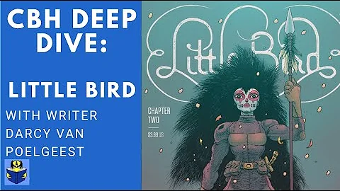 Little Bird Deep Dive with writer Darcy Van Poelgeest! | Creannotators #4