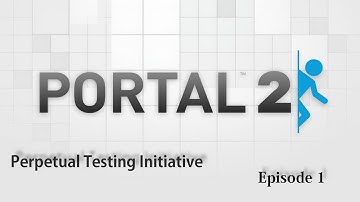 Portal 2 Perpetual Testing Initiative Episode 1