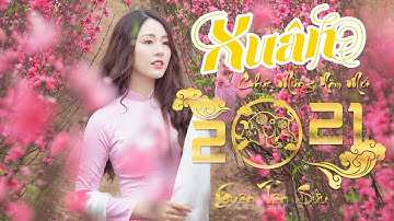 Nhạc Tết 2021 - LK Nhạc Xuân Chúc Tết Tân Sửu 2021 Hay Nhất