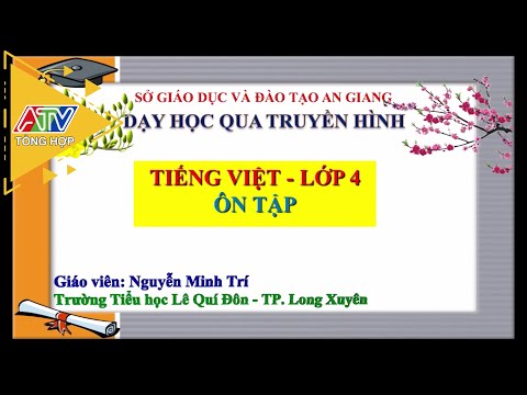 Dạy học qua truyền hình - Môn Tiếng Việt lớp 4 - Bài: Ôn tập cuối học kỳ 1 (19-1-2022)