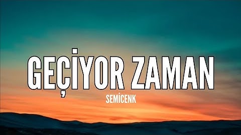 Semicenk - Geçiyor Zaman (Sözleri & Lyrics) Birden Nedenini Bilmeden Geçiyor Zaman