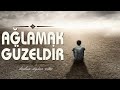 Ağlamak Güzeldir | İbrahim Soydan Erden