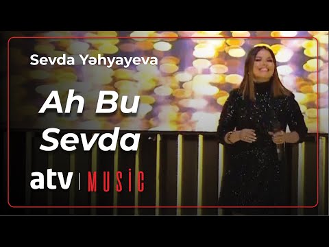 Sevda Yəhyayeva - Ah Bu Sevda