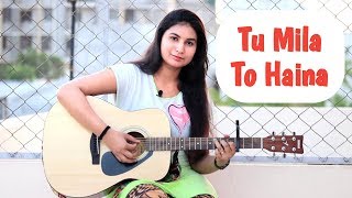 Tu Mila To Haina Unplugged Cover || De De Pyaar De || Arijit Singh || Amaal Malik