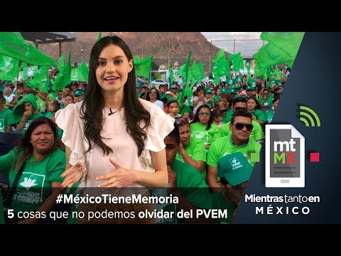 #MéxicoTieneMemoria 5 cosas que no podemos olvidar del PVEM | Mientras Tanto en México