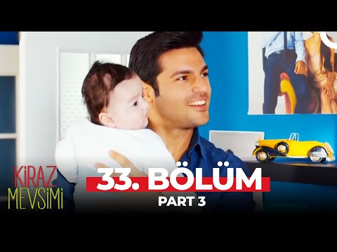 Kiraz Mevsimi 33. Bölüm Part 3