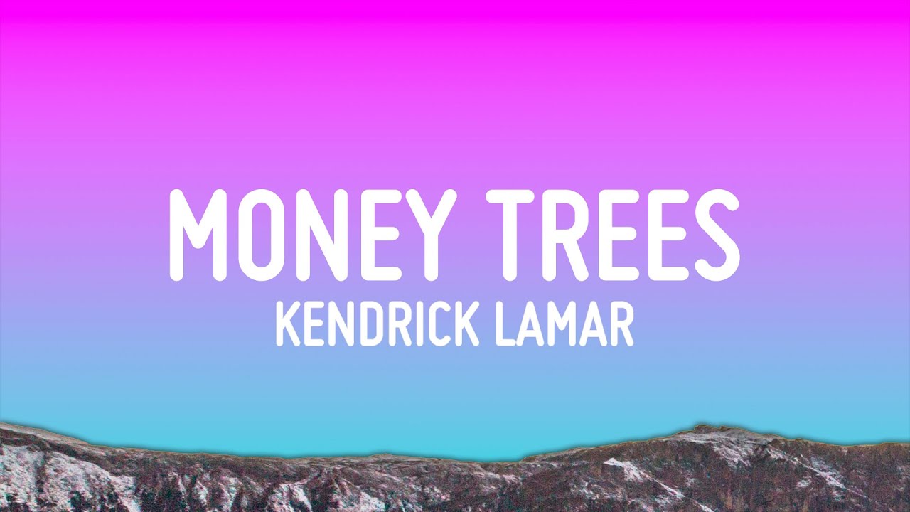 Kendrick Lamar   Money Trees Lyrics