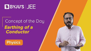 Earthing of a Conductor | Physics | JEE | Concept of the day | Apurva Sir