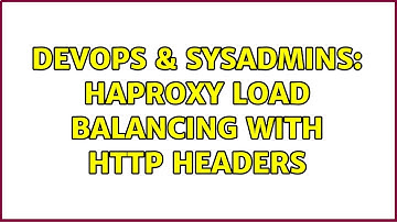DevOps & SysAdmins: Haproxy load balancing with HTTP Headers