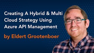 Creating A Hybrid & Multi-Cloud Strategy Using Azure API Management by Eldert Grootenboer screenshot 3