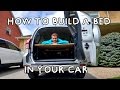 How to build a bed in your car on a budget!