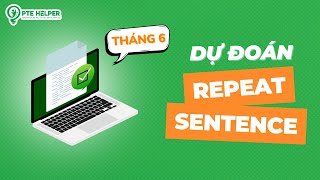 Dự Đoán Đề PTE Repeat Sentence - Tháng 6/2024