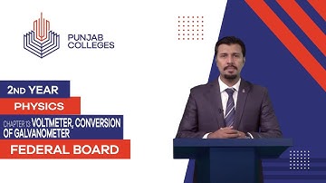 PGC lectures-Inter Part 2-Federal Board-Physics-Chapter 13-Voltmeter, conversion of galvanometer