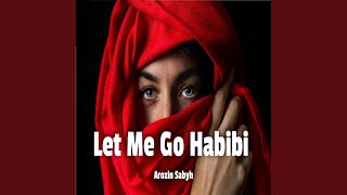 Let Me Go Habibi