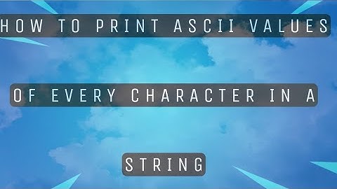 Print ASCII values and their equivalent characters ASCII values vary ...