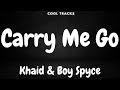 Khaid & Boy Spyce - Carry Me Go (Audio)