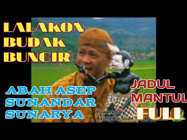 lalakon budak buncir FULL [JADUL MANTUL]abah asep sunandar sunarya giri harja tilu class=