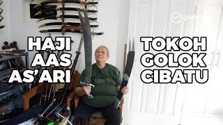 Menteri, Jendral, Gubernur Bikin Golok Pedang di Sini | H. Aas As'ari Cibatu