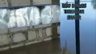 RBW BINAAN DI PINGGIR SUNGAI TERENDAM BANJIR