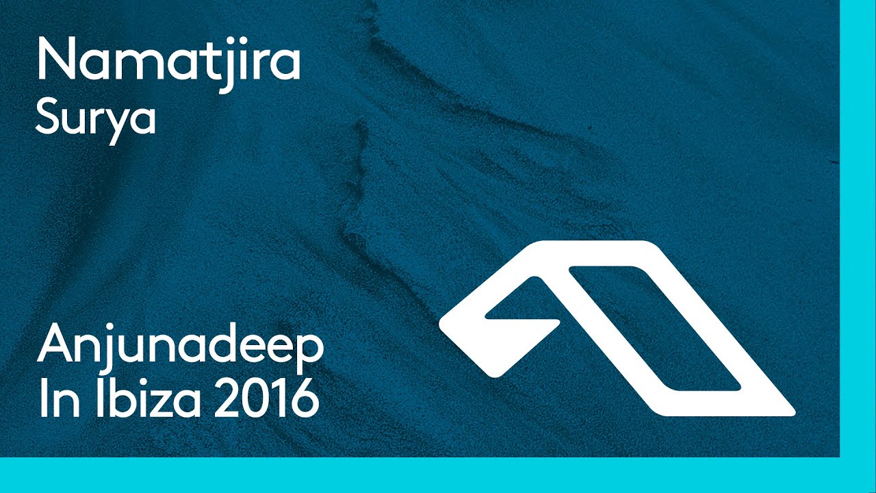 Watch Namatjira - Surya (Anjunadeep In Ibiza 2016) on YouTube Watch Namatjira - Surya (Anjunadeep In Ibiza 2016) on YouTube