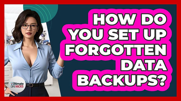 How Do You Set Up Forgotten Data Backups? - Ultimate Life Hacks