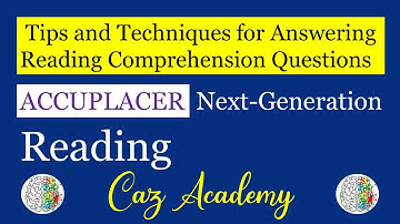 Accuplacer Next-Generation Reading - Tips & Techniques for Answering Reading Comprehension Questions