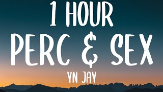 YN Jay - Perc & Sex (1 HOUR/Lyrics) "Perc 10, I just popped a Perc 10" [TikTok Song]