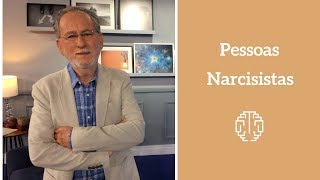 Pessoas Narcisistas - Dr. Cesar Vasconcellos de Souza
