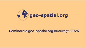 Seminarele geo-spatial.org București 2025