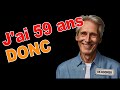 Je suis un mec de 59 ans donc