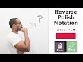 Reverse Polish Notation: Types of Mathematical Notations & Using A Stack To Solve RPN Expressions