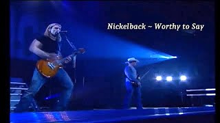Watch Nickelback Worthy To Say video