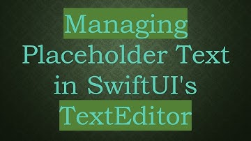 Managing Placeholder Text in SwiftUI
