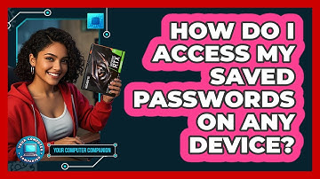 How Do I Access My Saved Passwords On Any Device?