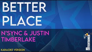 Better Place - NSYNC & Justin Timberlake (KARAOKE)