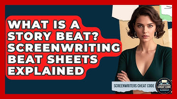 What Is A Story Beat? Screenwriting Beat Sheets Explained - Screenwriter