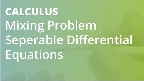 Mixing Problem Seperable Differential Equations