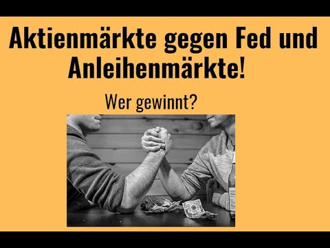 Aktienmärkte gegen Fed und Anleihenmärkte! Marktgeflüster