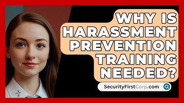 Why Is Harassment Prevention Training Needed? - SecurityFirstCorp.com