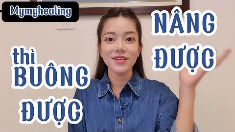 Nâng lên được đặt xuống được nghĩa là gì năm 2024