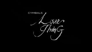 Cymbals｢Love Thing｣