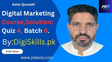 Digital Marketing Course, Solution Quiz 4, batch 6, By: DigiSkills.Pk