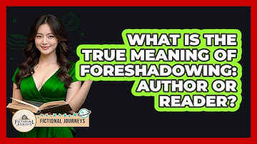What Is The True Meaning Of Foreshadowing: Author Or Reader? - Fictional Journeys