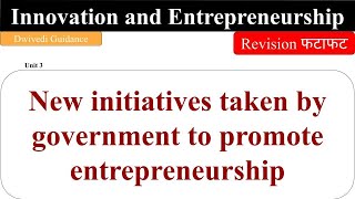 New initiatives taken by government to promote entrepreneurship, Innovation and entrepreneurship