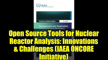 Open Source Tools for Nuclear Reactor Analysis: Innovations & Challenges (IAEA ONCORE Initiative)