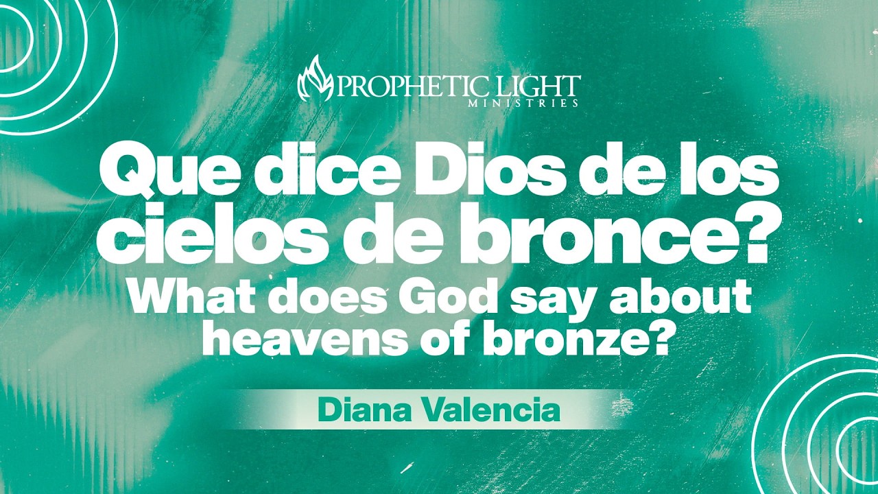 ¿Qué Dice Dios de Los Cielos de Bronce? | Diana Valencia