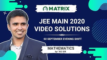 JEE Main 2020 Maths Solution | 2 Sept Shift 2 Evening Paper | By AG Sir | Matrix JEE
