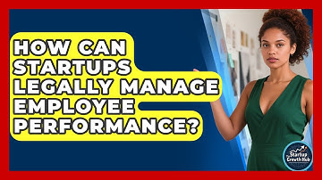 How Can Startups Legally Manage Employee Performance? - The Startup Growth Hub