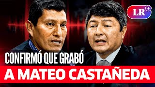 Harvey COLCHADO CONFIRMÓ que GRABÓ REUNIONES con MATEO CASTAÑEDA: “Están en Fiscalía” | #LR