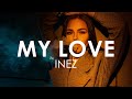 Inez - My Love (Creative Ades Remix) [Exclusive Premiere]